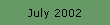 July 2002