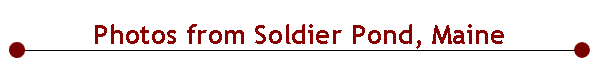 Photos from Soldier Pond, Maine