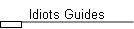 Idiots Guides