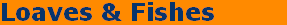 Loaves & Fishes