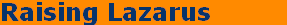 Raising Lazarus